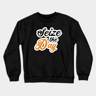 seize the day Crewneck Sweatshirt